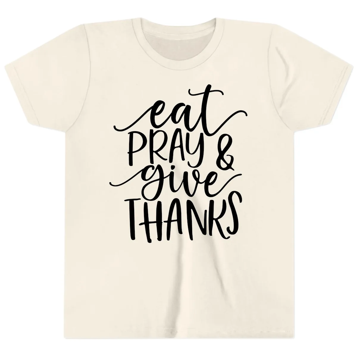 Eat Pray Give Thanks Hand Lettered Design Youth T-Shirt in Natural