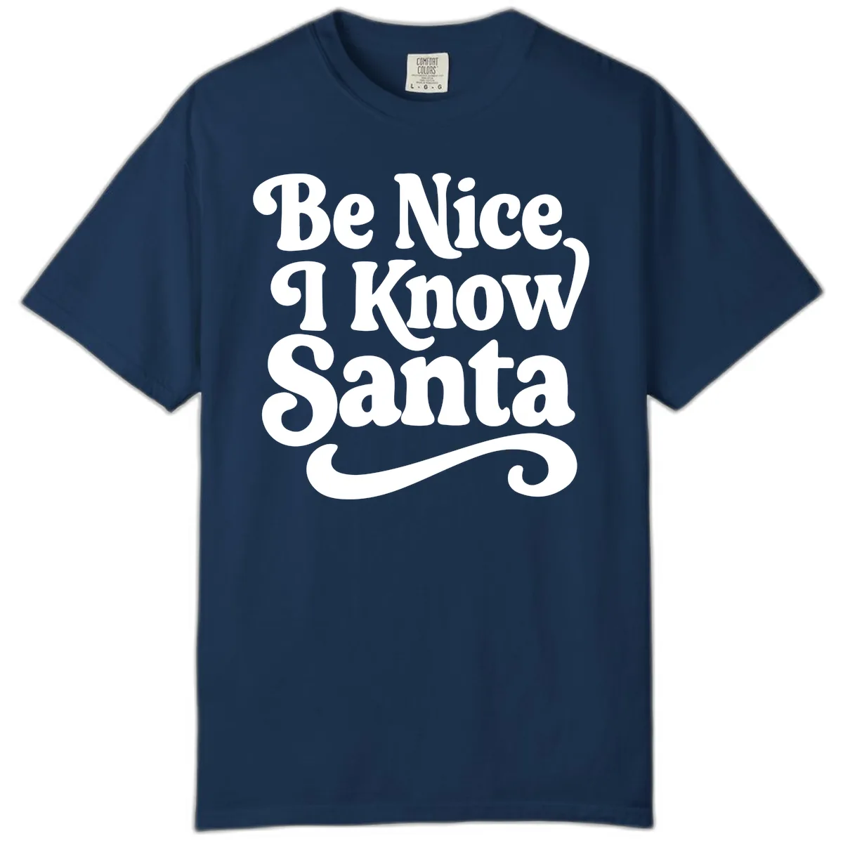 Be Nice I Know Santa Christmas Phrase Comfort Color in Navy