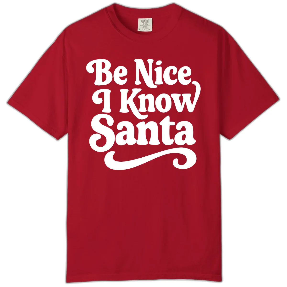 Be Nice I Know Santa Christmas Phrase Comfort Color in Red