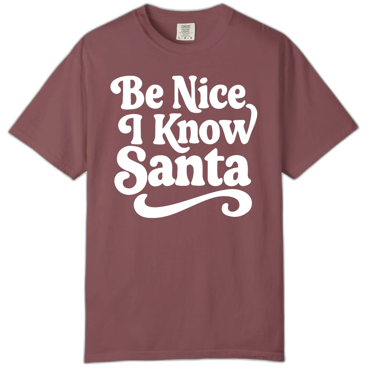 Be Nice I Know Santa Christmas Phrase Comfort Color in Brick