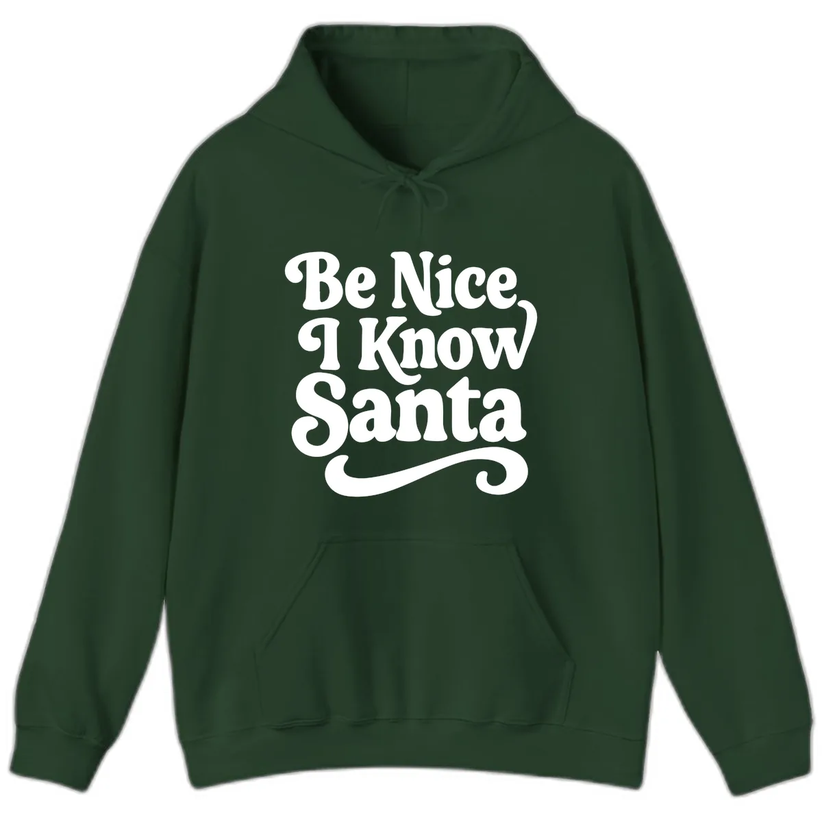 Be Nice I Know Santa Christmas Phrase Hoodie in Forest Green