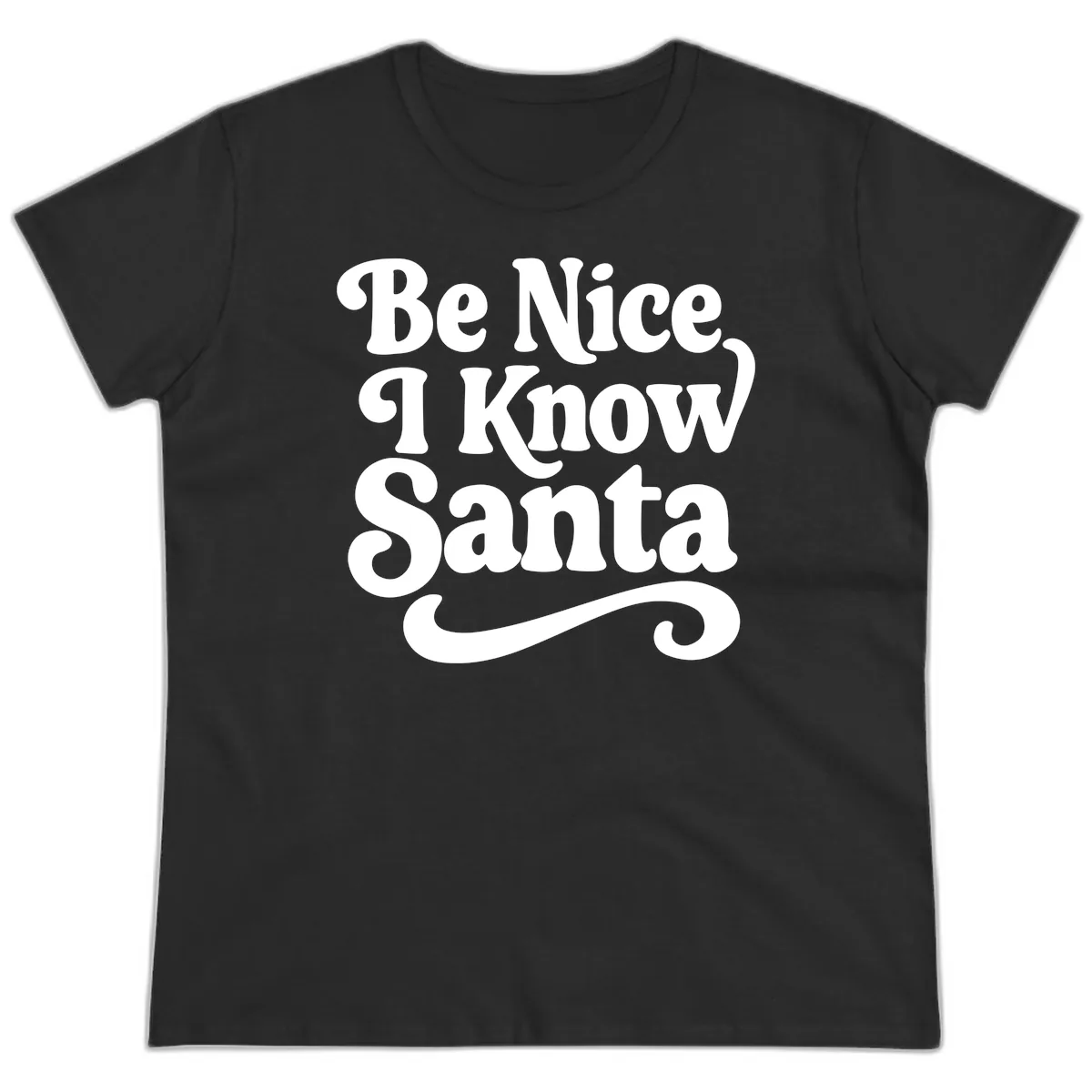 Be Nice I Know Santa Christmas Phrase Ladies Tee in Black