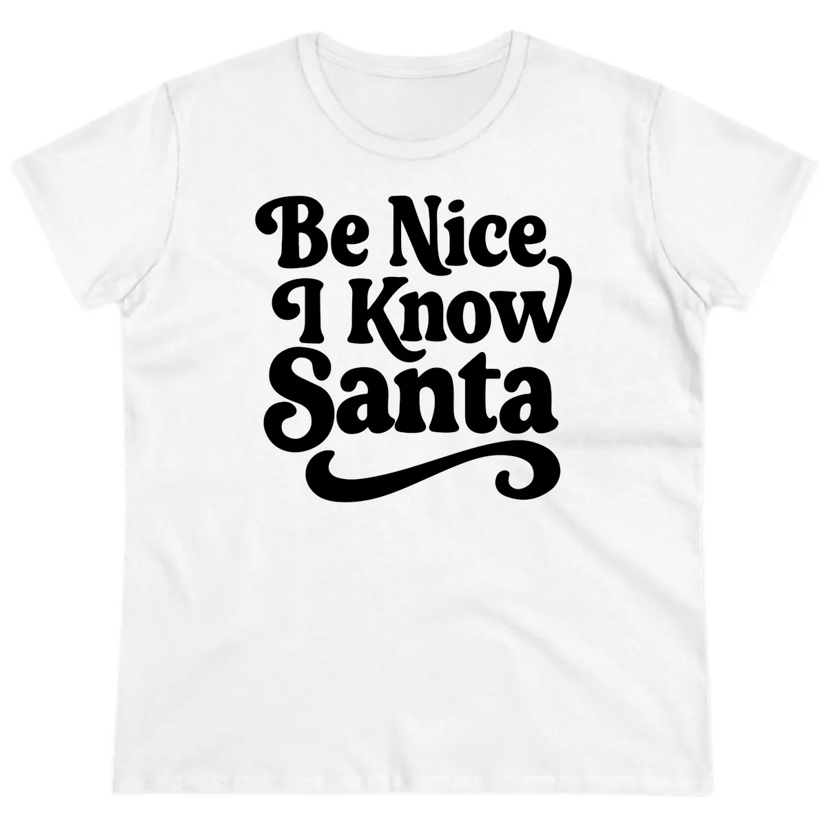 Be Nice I Know Santa Christmas Phrase Ladies Tee in White