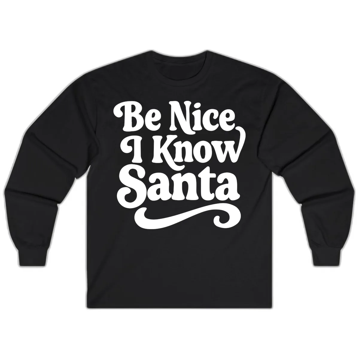 Be Nice I Know Santa Christmas Phrase Long Sleeve in Black