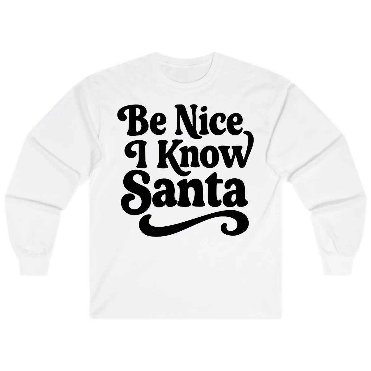 Be Nice I Know Santa Christmas Phrase Long Sleeve in White