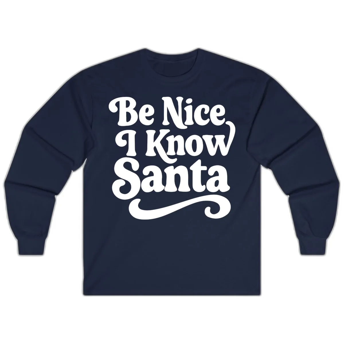 Be Nice I Know Santa Christmas Phrase Long Sleeve in Navy