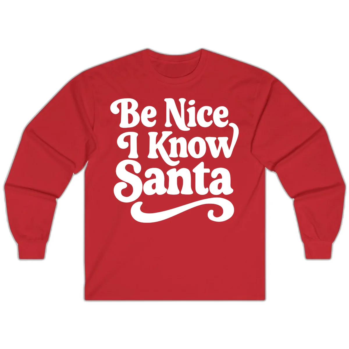 Be Nice I Know Santa Christmas Phrase Long Sleeve in Red