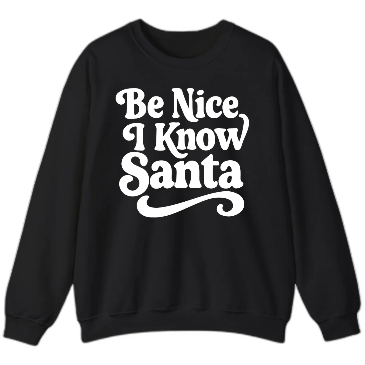 Be Nice I Know Santa Christmas Phrase Sweatshirt in Black