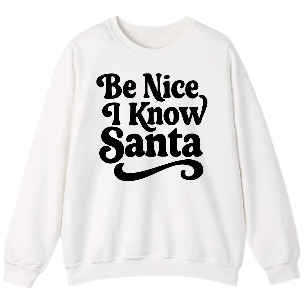 Be Nice I Know Santa Christmas Phrase Sweatshirt in White