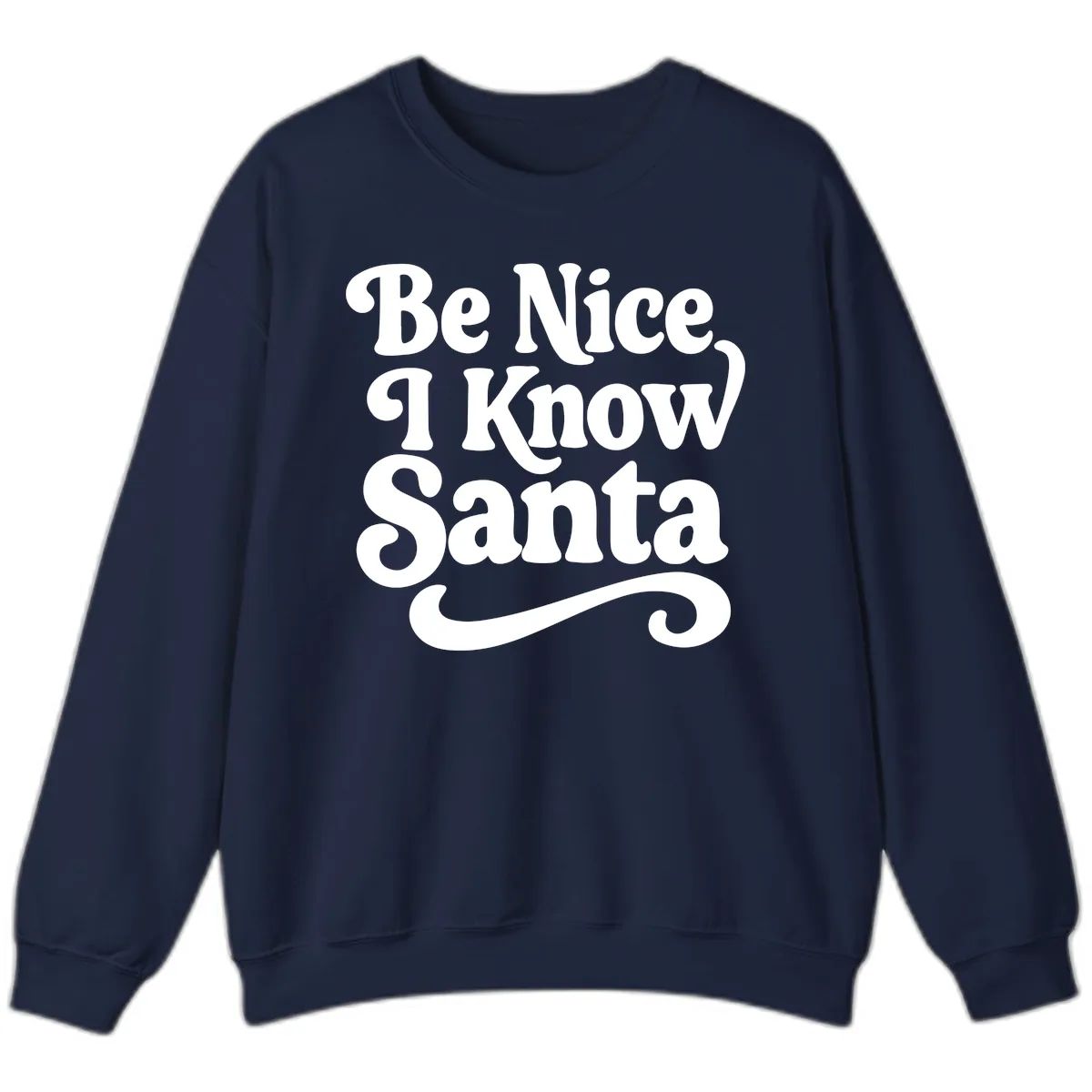 Be Nice I Know Santa Christmas Phrase Sweatshirt in Navy