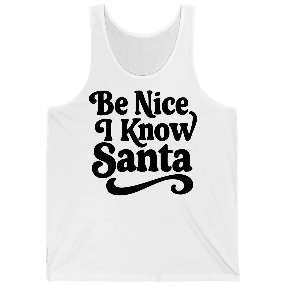 Be Nice I Know Santa Christmas Phrase Tank in White