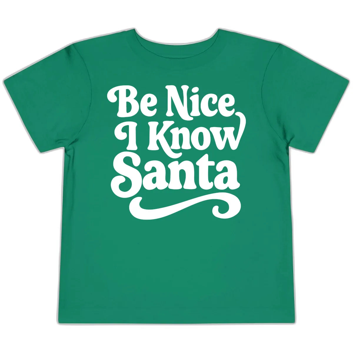 Be Nice I Know Santa Christmas Phrase Toddler T-Shirt in Kelly