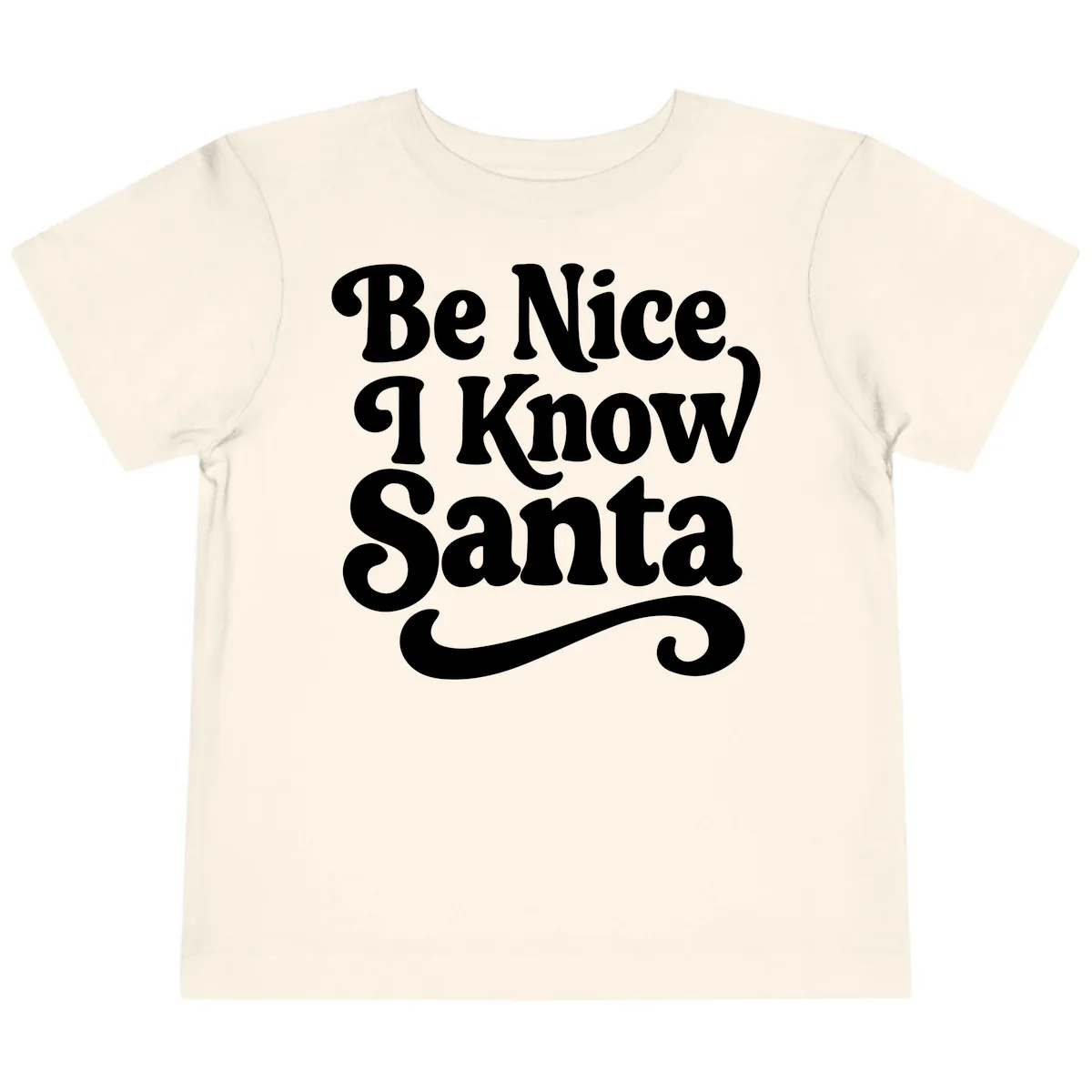 Be Nice I Know Santa Christmas Phrase Toddler T-Shirt in Natural