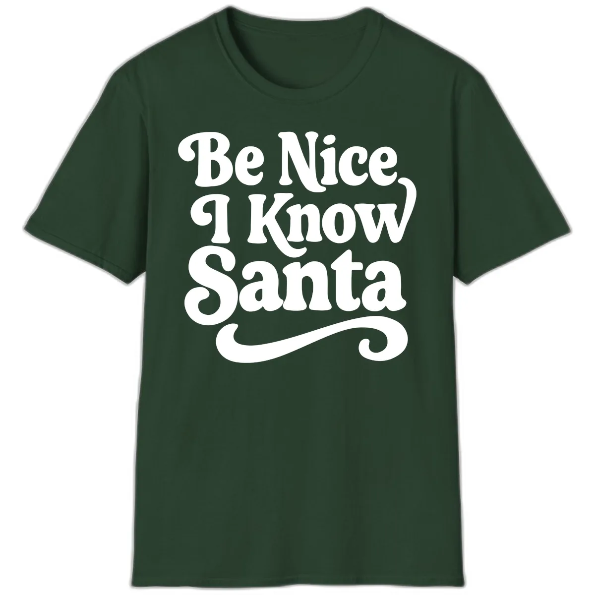 Be Nice I Know Santa Christmas Phrase T-Shirt in Forest Green