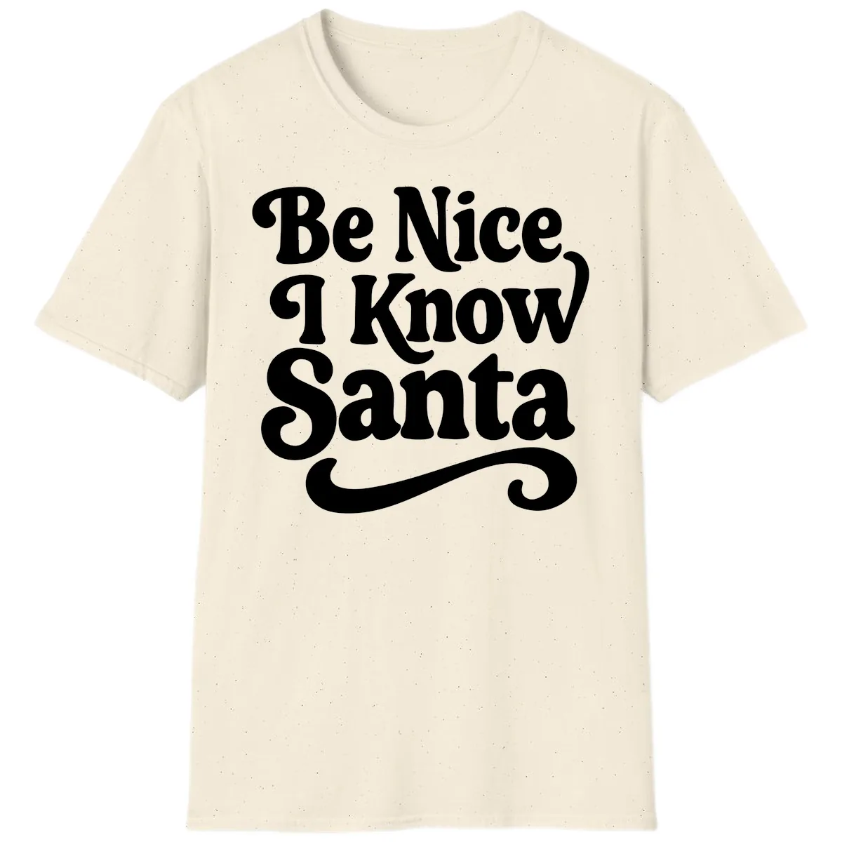 Be Nice I Know Santa Christmas Phrase T-Shirt in Natural