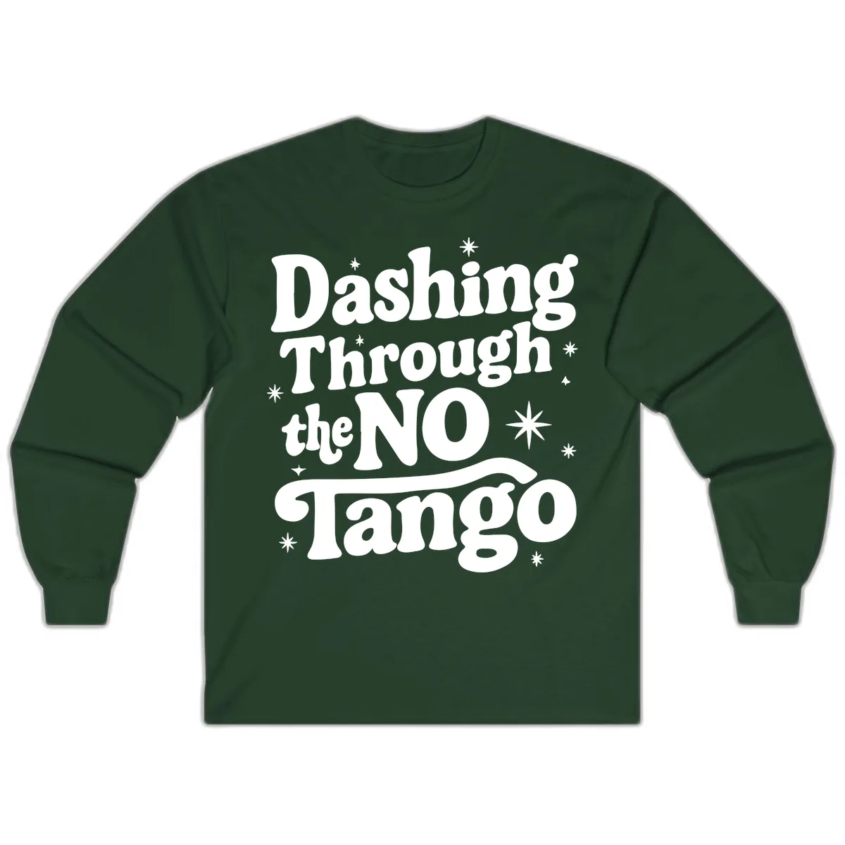 Dashing Through the NO Tango Long Sleeve in Forest Green