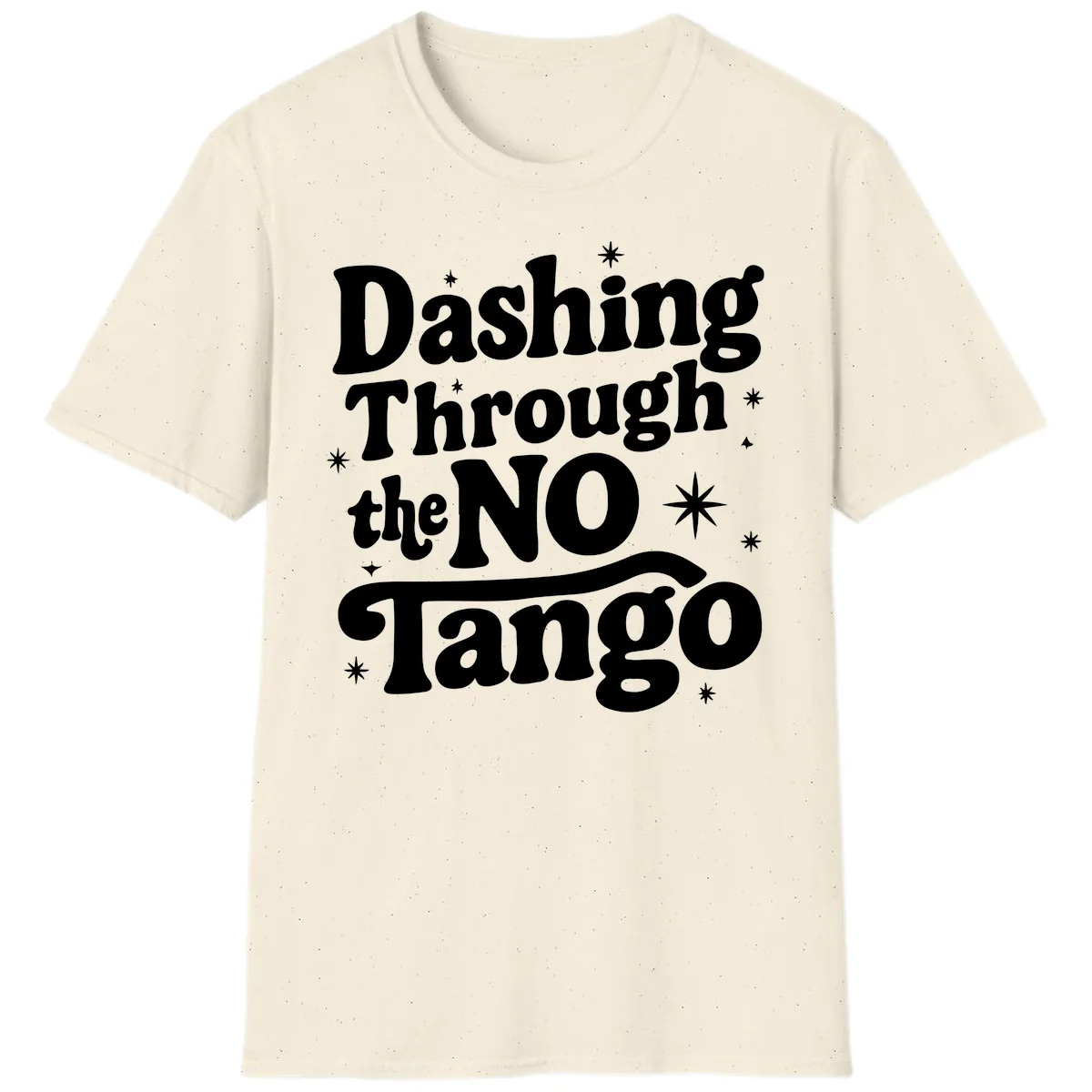 Dashing Through the NO Tango T-Shirt in Natural