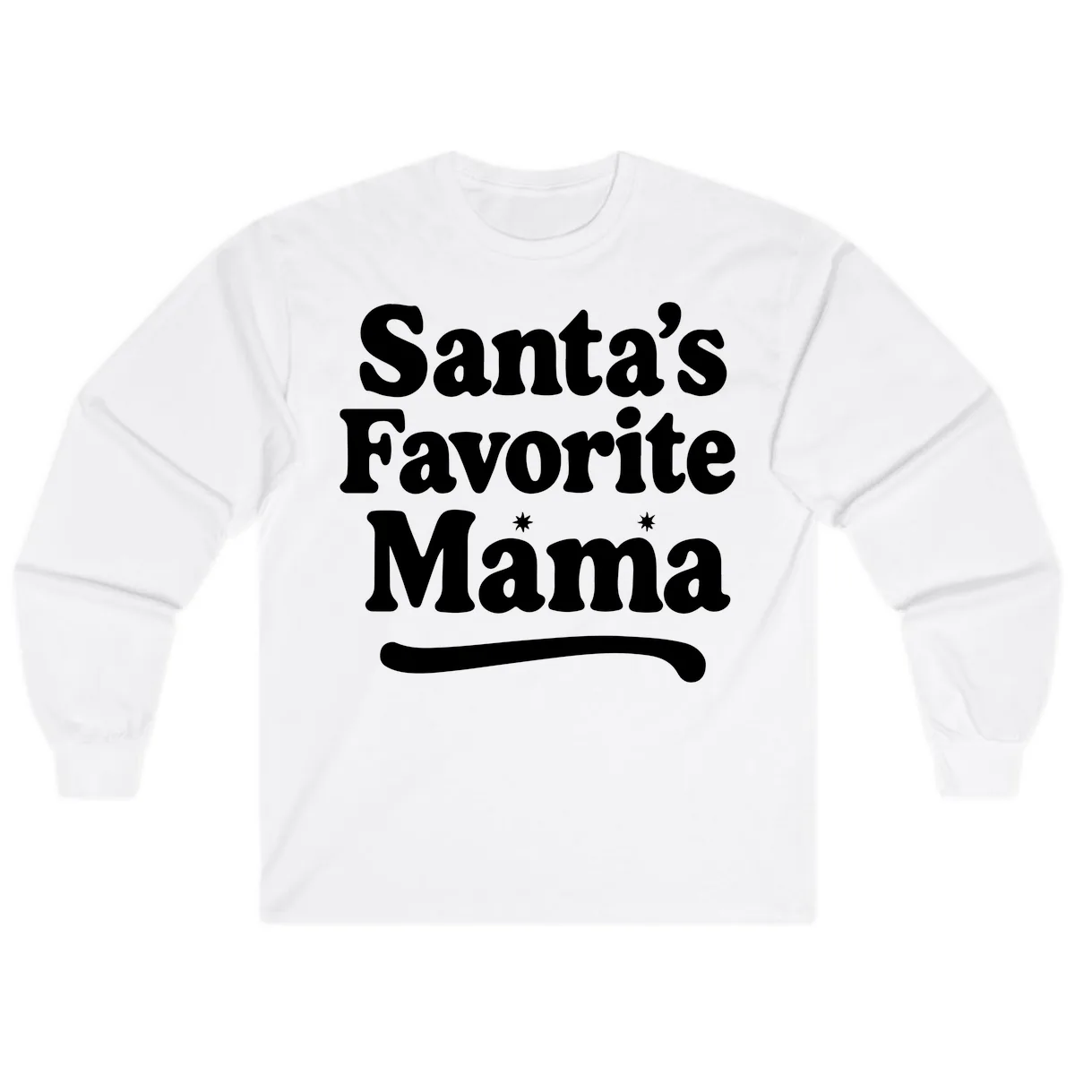 Santa's Favorite Mama Holiday Design Long Sleeve in White