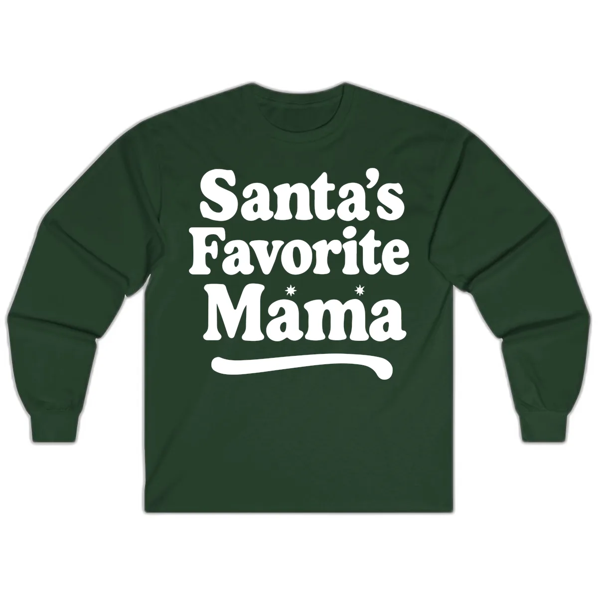Santa's Favorite Mama Holiday Design Long Sleeve in Forest Green