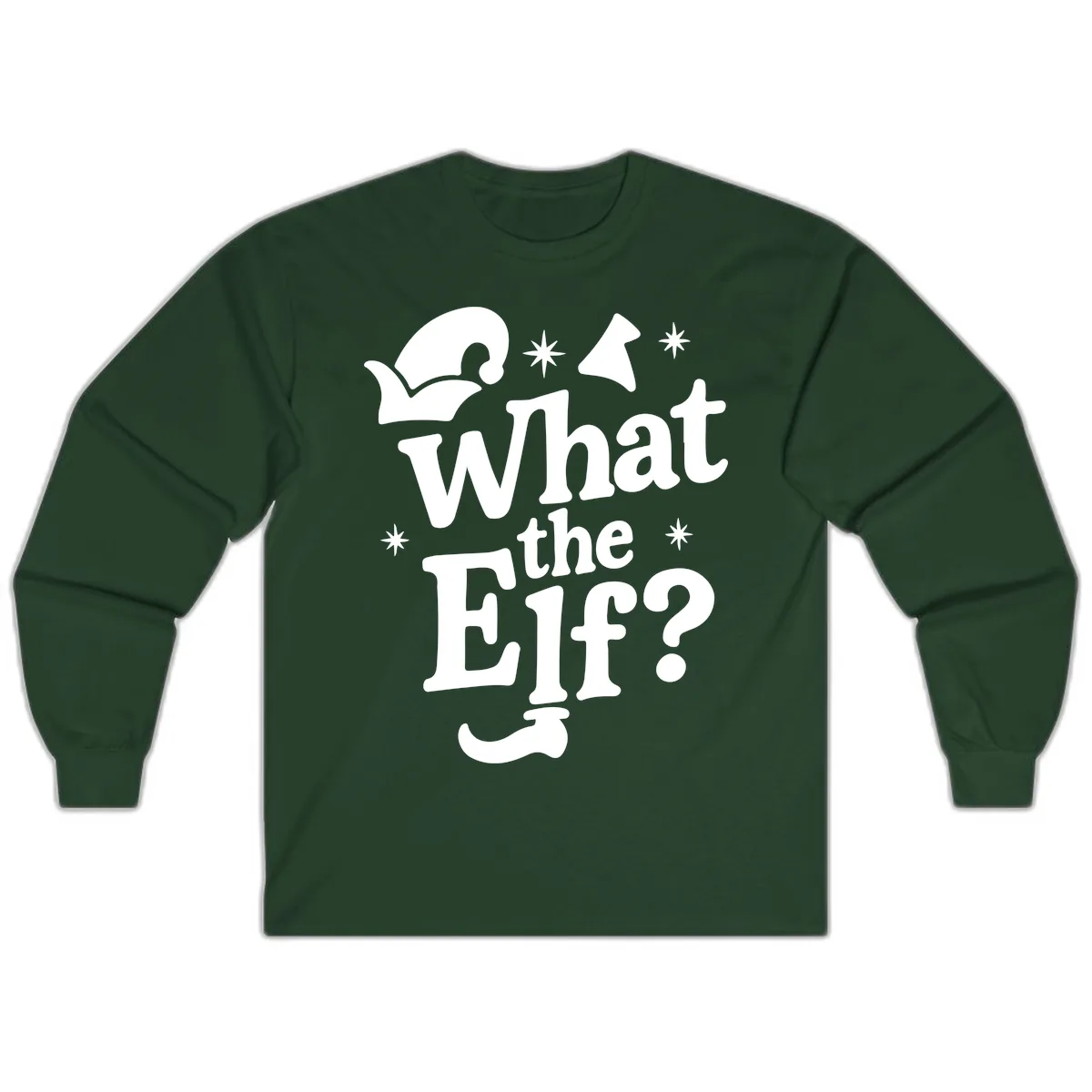 What The Elf Holiday Phrase Design Long Sleeve in Forest Green