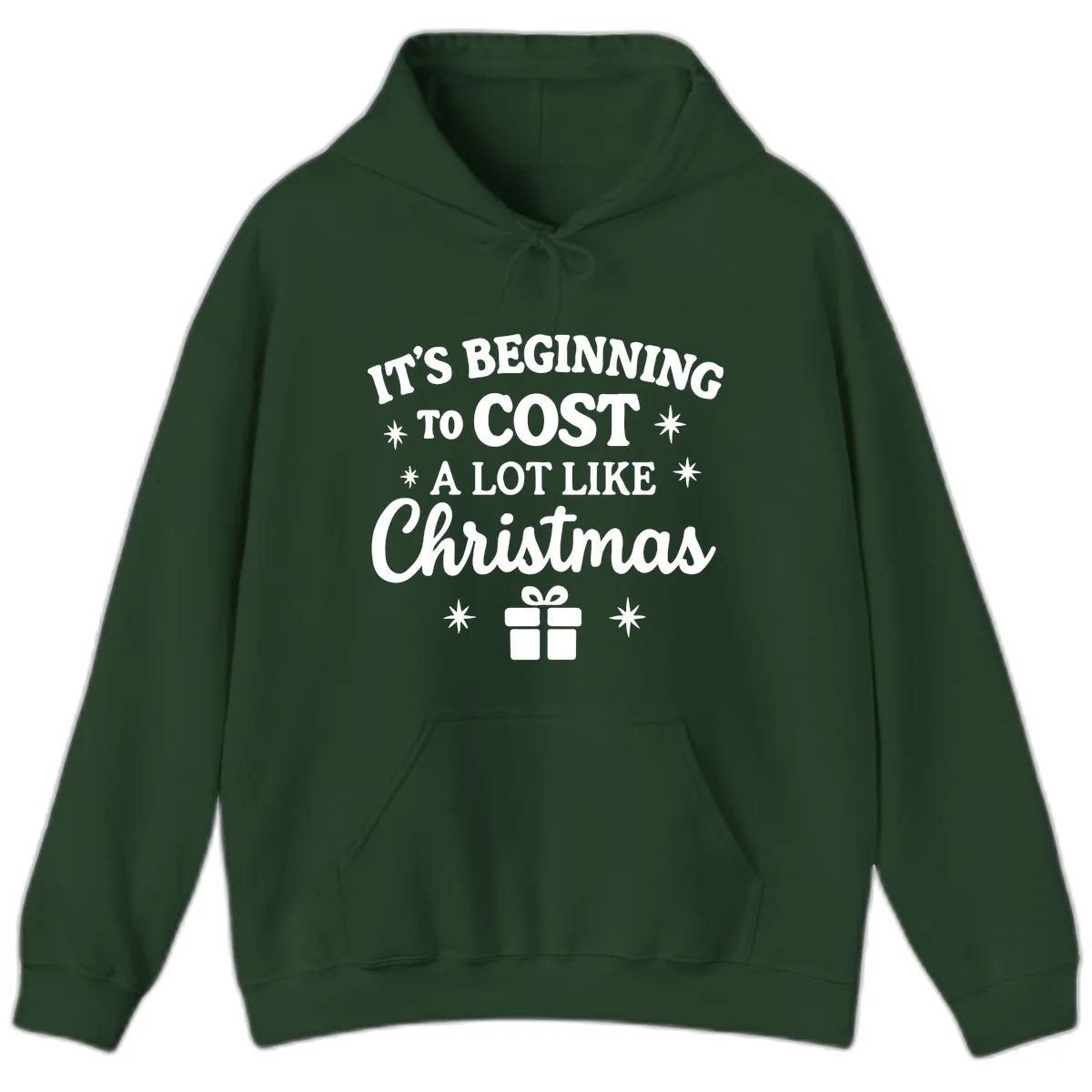 It's Beginning To Cost Like Christmas Hoodie in Forest Green