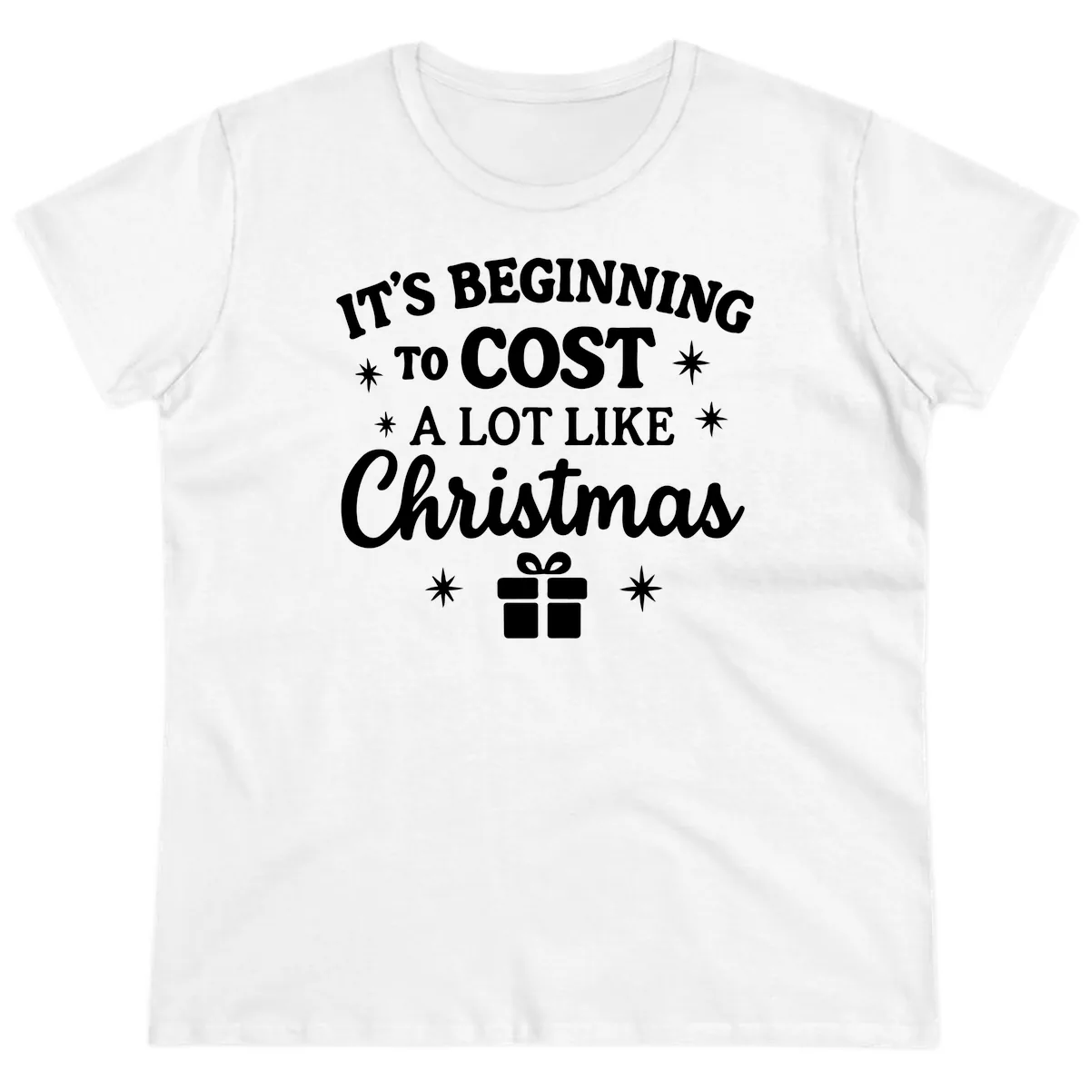 It's Beginning To Cost Like Christmas Ladies Tee in White