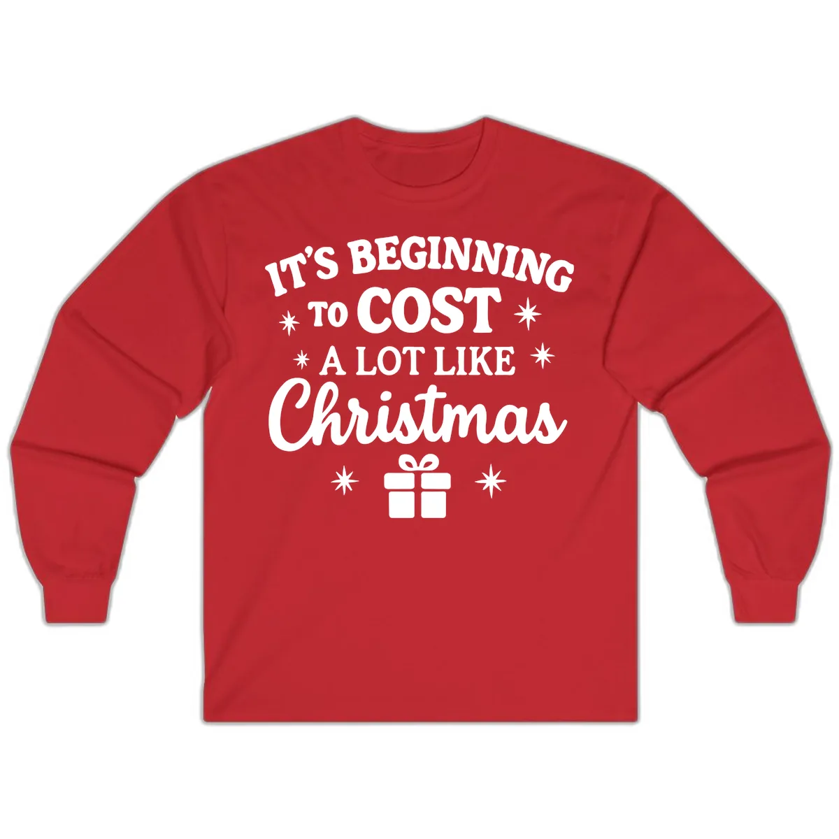 It's Beginning To Cost Like Christmas Long Sleeve in Red