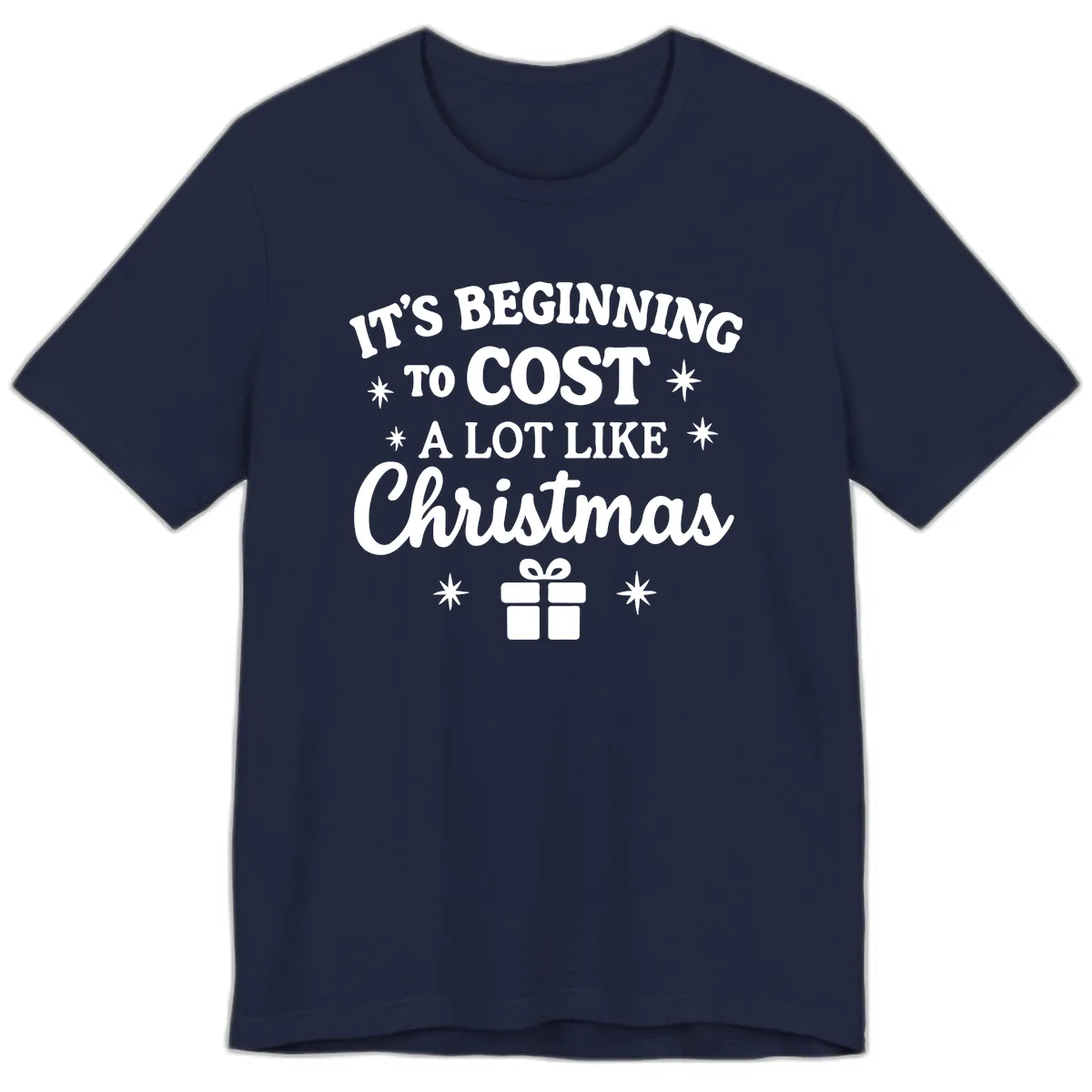 It's Beginning To Cost Like Christmas Premium T-Shirt in Navy