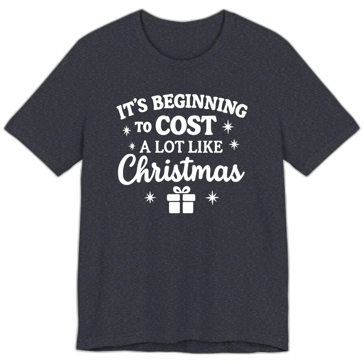It's Beginning To Cost Like Christmas Premium T-Shirt in Heather Navy