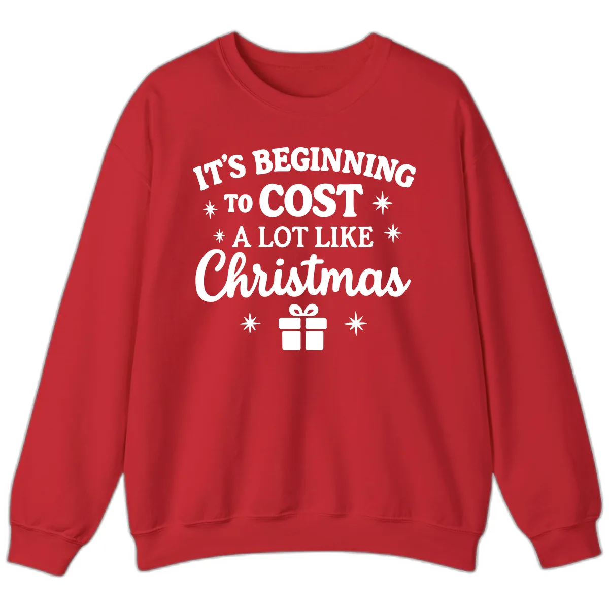 It's Beginning To Cost Like Christmas Sweatshirt in Red