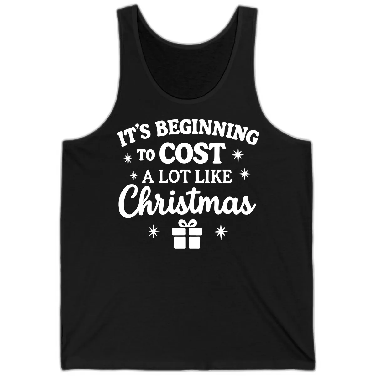 It's Beginning To Cost Like Christmas Tank in Black