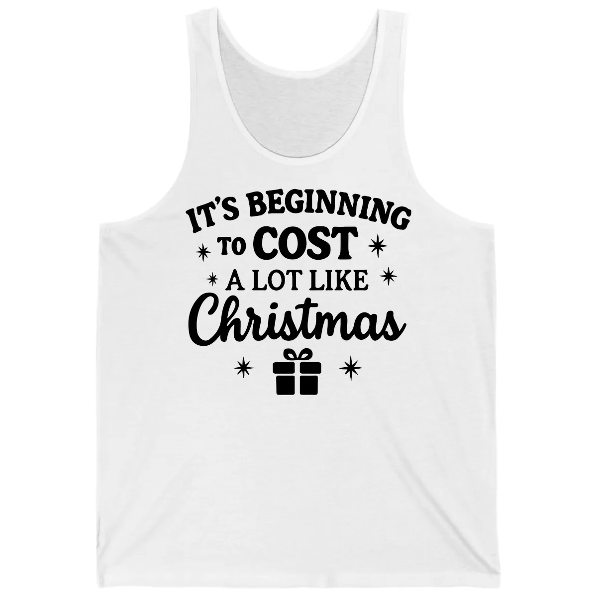 It's Beginning To Cost Like Christmas Tank in White