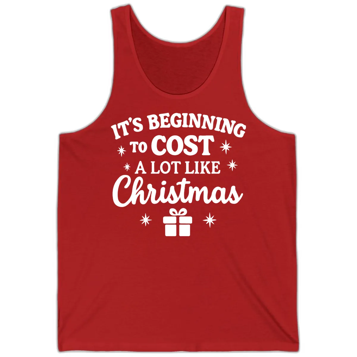 It's Beginning To Cost Like Christmas Tank in Red