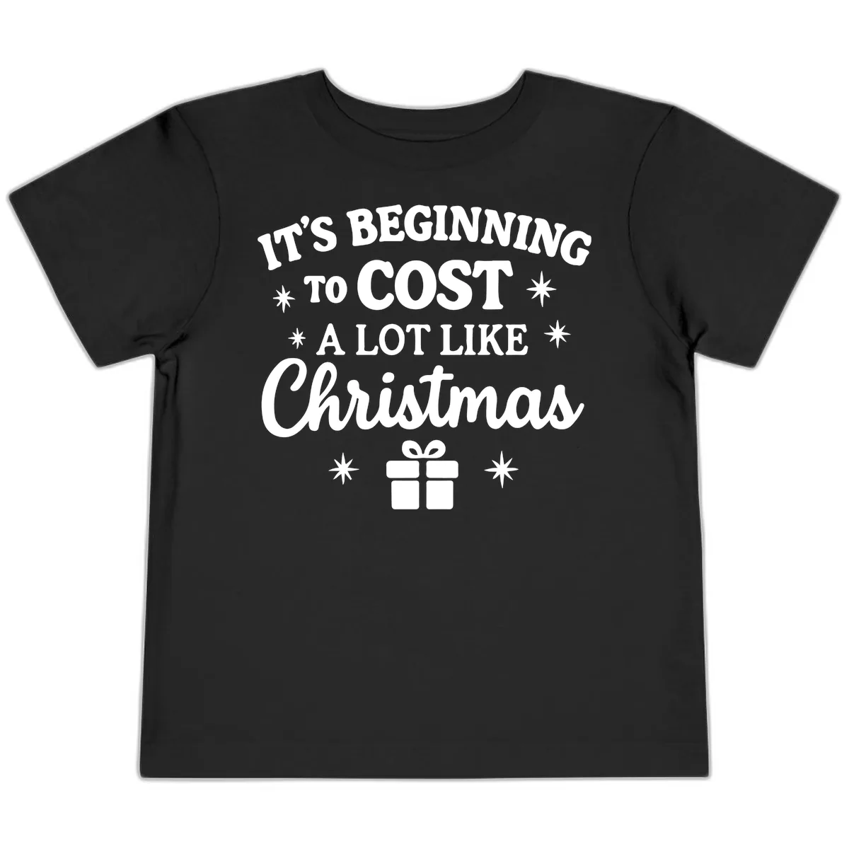 It's Beginning To Cost Like Christmas Toddler T-Shirt in Black