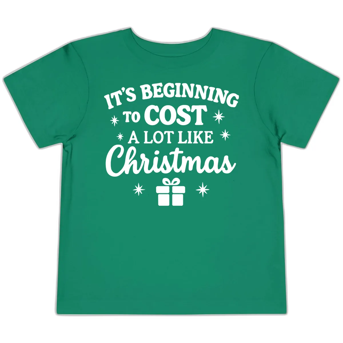 It's Beginning To Cost Like Christmas Toddler T-Shirt in Kelly