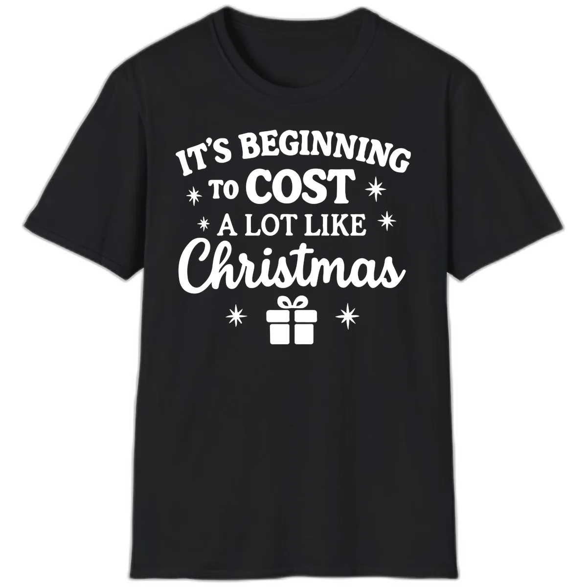 It's Beginning To Cost Like Christmas T-Shirt in Black