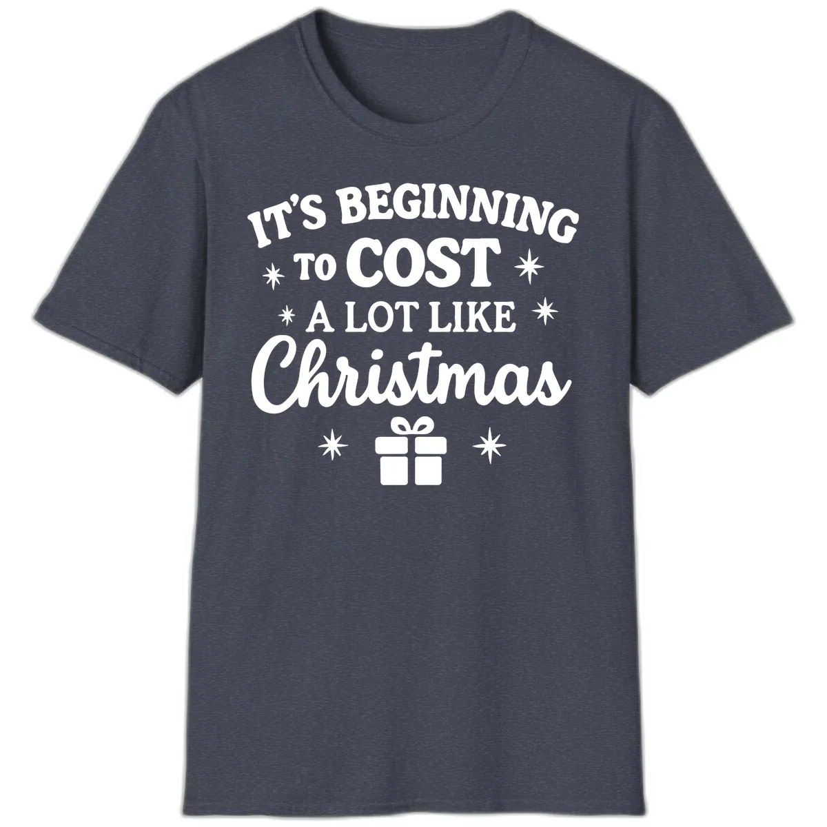 It's Beginning To Cost Like Christmas T-Shirt in Heather Navy
