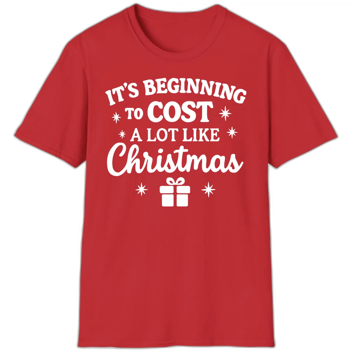 It's Beginning To Cost Like Christmas T-Shirt in Red