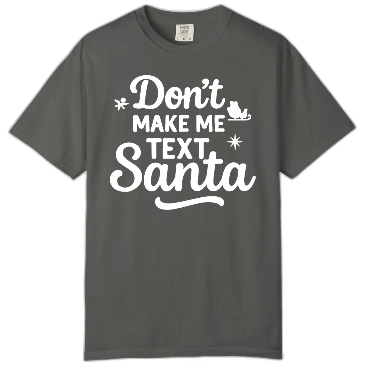 Don't Make Me Text Santa Claus Comfort Color in Pepper