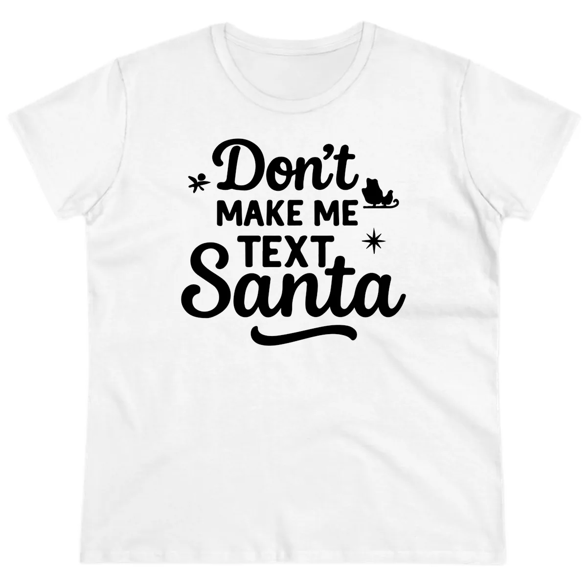 Don't Make Me Text Santa Claus Ladies Tee in White