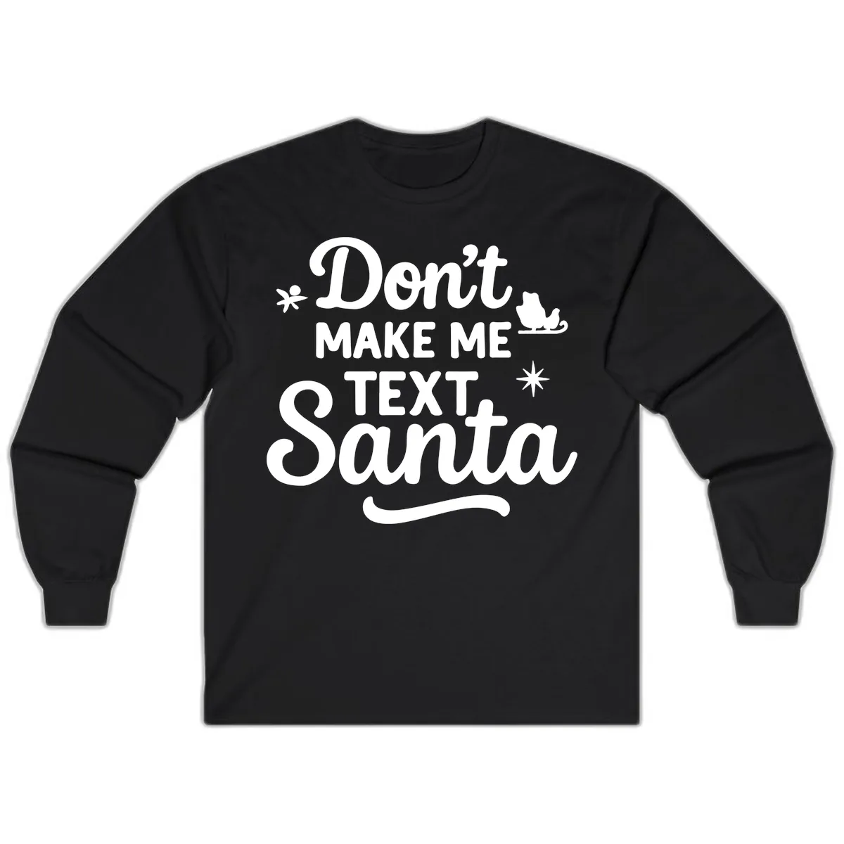 Don't Make Me Text Santa Claus Long Sleeve in Black