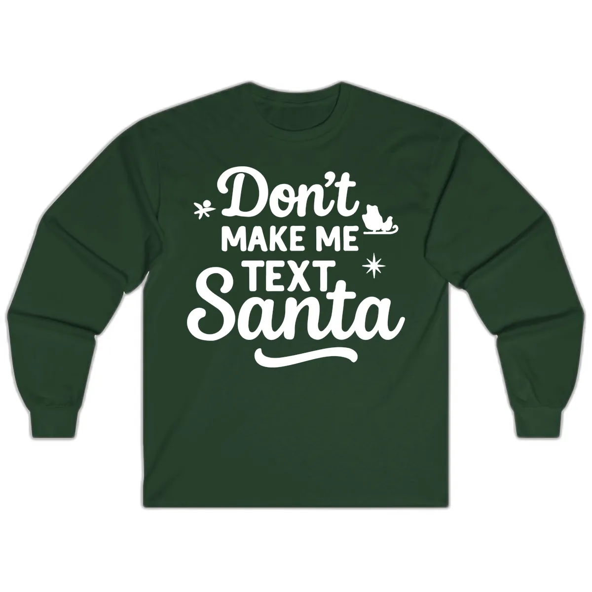 Don't Make Me Text Santa Claus Long Sleeve in Forest Green