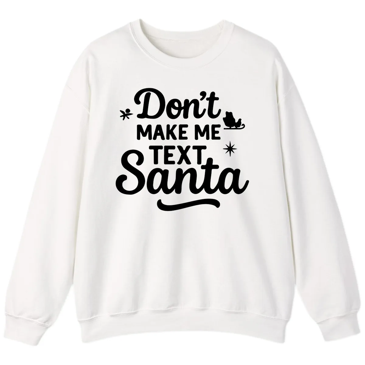 Don't Make Me Text Santa Claus Sweatshirt in White