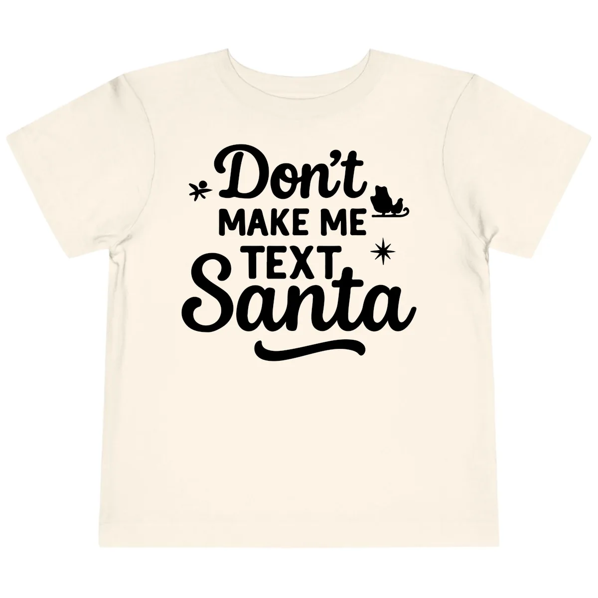 Don't Make Me Text Santa Claus Toddler T-Shirt in Natural