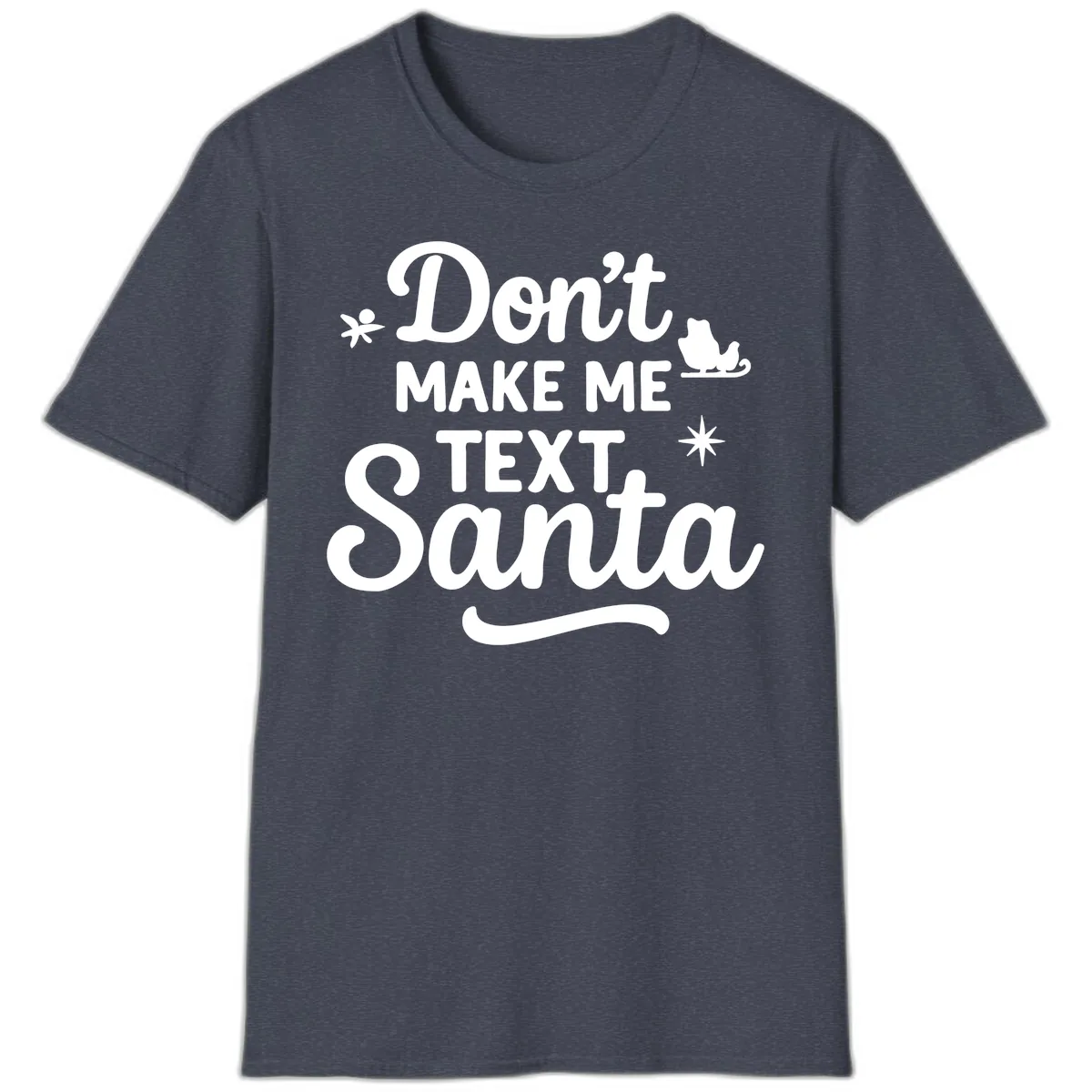 Don't Make Me Text Santa Claus T-Shirt in Heather Navy