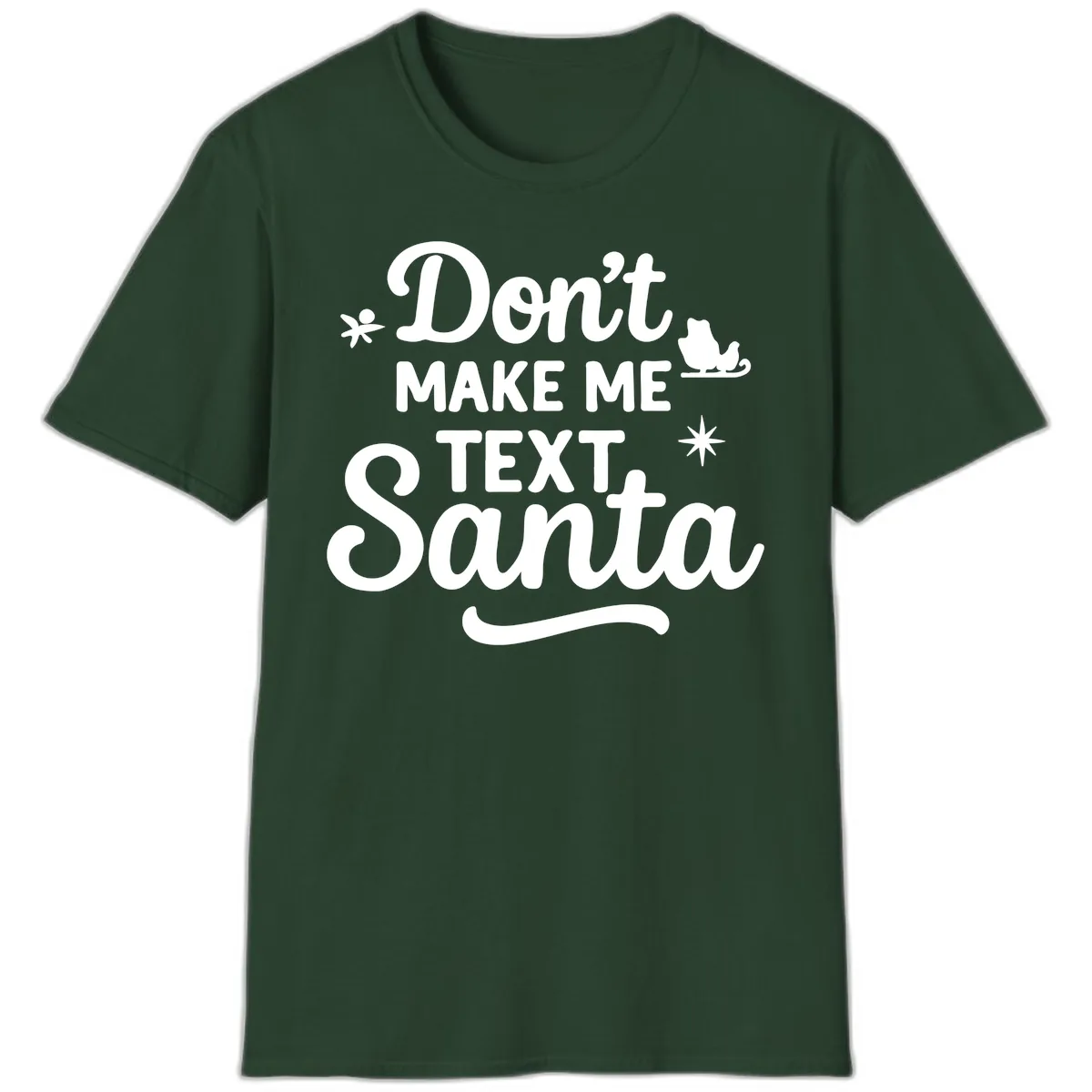 Don't Make Me Text Santa Claus T-Shirt in Forest Green