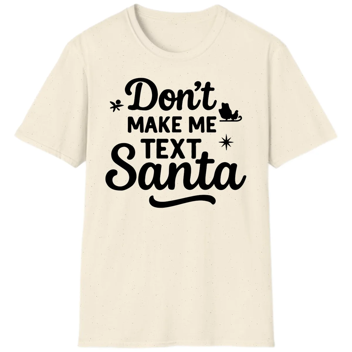 Don't Make Me Text Santa Claus T-Shirt in Natural