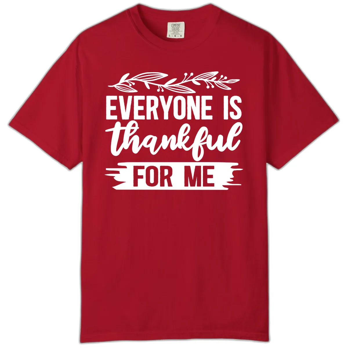 Everyone Is Thankful For Me Design Comfort Color in Red