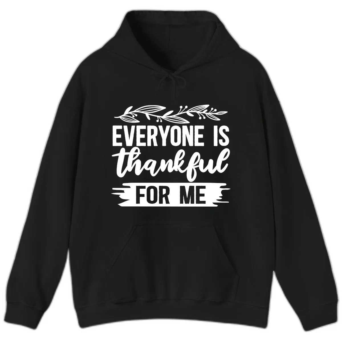 Everyone Is Thankful For Me Design Hoodie in Black