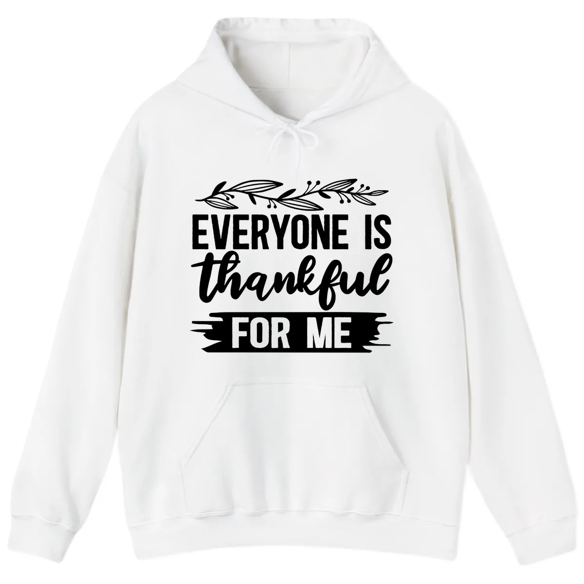 Everyone Is Thankful For Me Design Hoodie in White